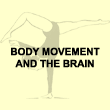 Body movement and the brain