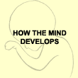 How the mind develops